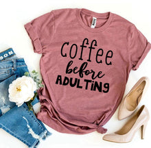 Load image into Gallery viewer, Coffee Before Adulting T-shirt
