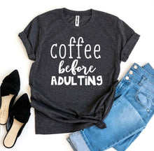 Load image into Gallery viewer, Coffee Before Adulting T-shirt
